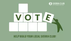 Vote: Help build your local Sierra Club