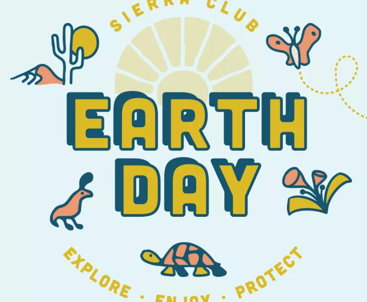 Sierra Club Earth Day. Explore, Enjoy, Protect.