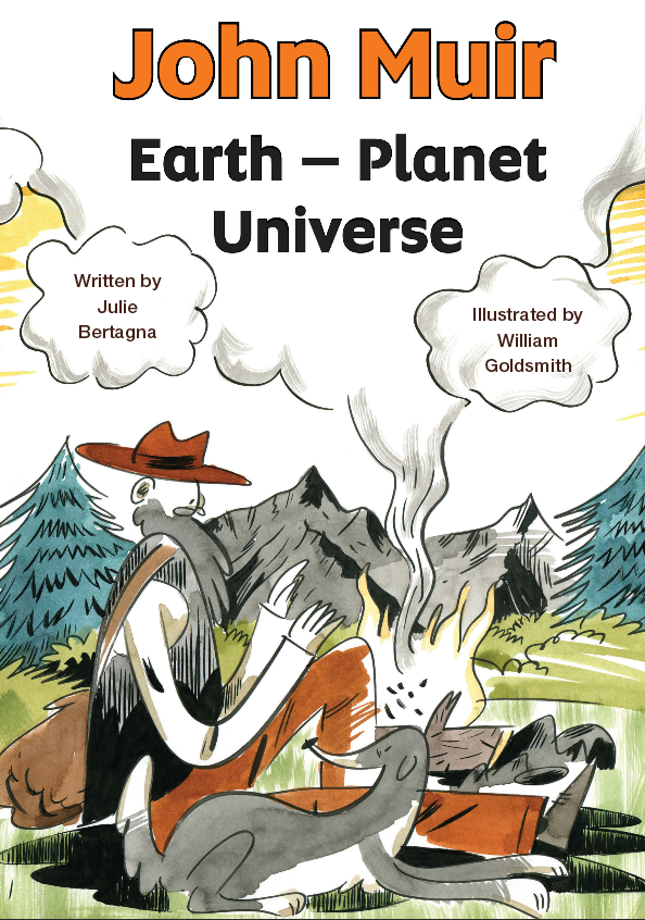 John Muir, Earth - Planet, Universe, by Julie Bertagna and William Goldsmith
