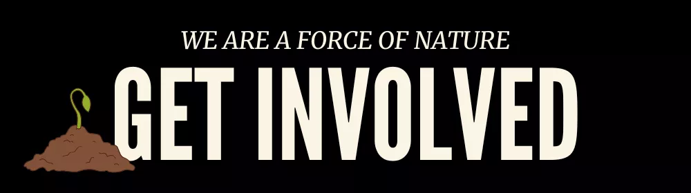 We are a force of nature: get involved