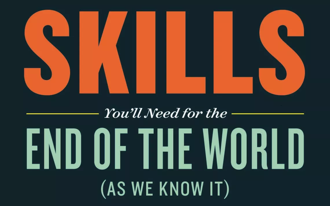 100 Skills You'll Need For The End Of The World (As We Know It ...