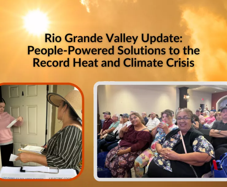 Photo of a woman in a wide-brimmed hat holding a clipboard and speaking to a woman at her front door. Photo of a conference room full of people, with a row of smiling Latina women in front. Text: Rio Grande Valley Update: People-Powered Solutions to the Record Heat and Climate Crisis
