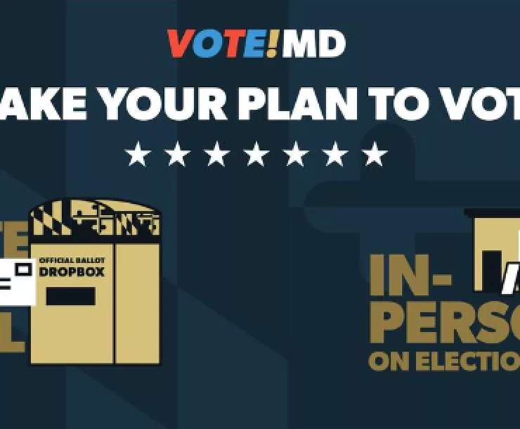 Dark Blue graphic from the Maryland Board of Elections reading "Make your plan to vote" with white stars underneath, a vote by mail drop off box and a building depicting in person voting.