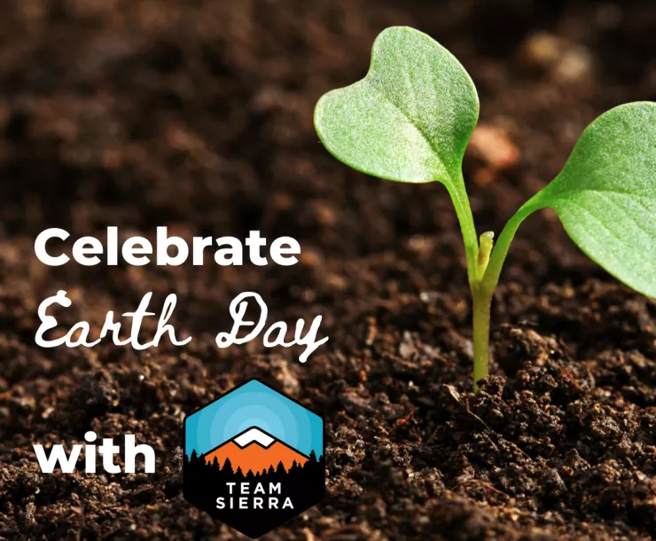Celebrate Earth Day with Team Sierra.png